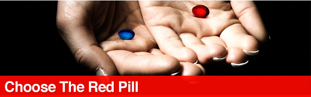 Choose The Red Pill